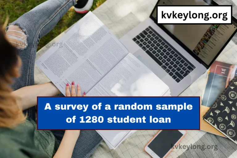 A survey of a random sample of 1280 student loan