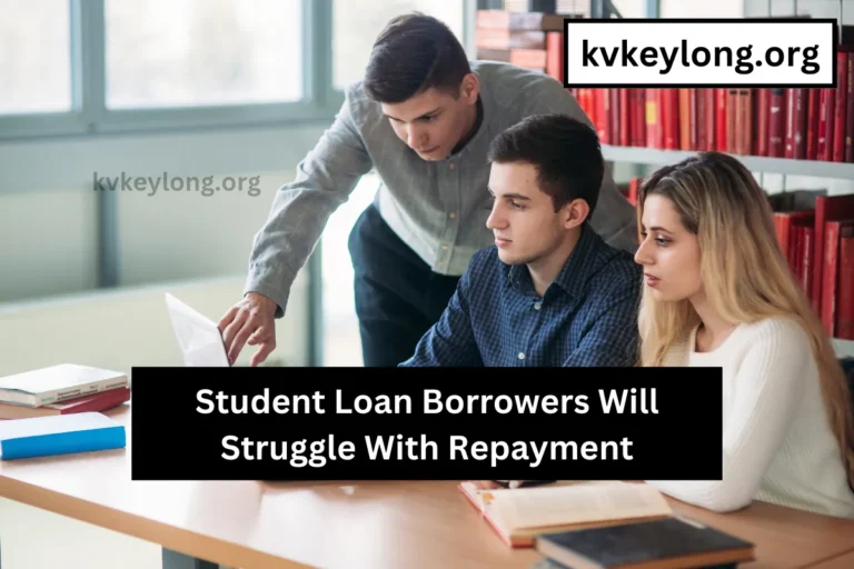 Student Loan Borrowers Will Struggle With Repayment