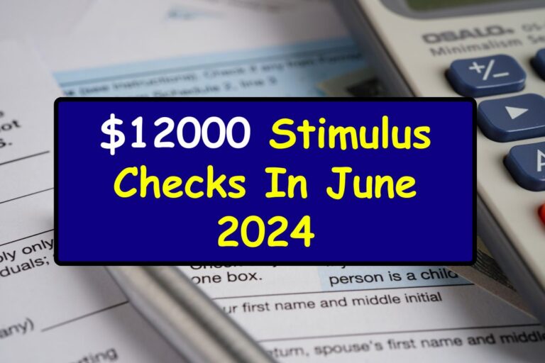 $12000 Stimulus Checks In June 2024