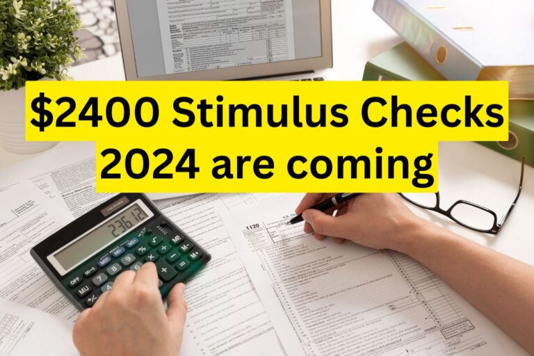 $2400 Stimulus Checks 2024 are coming