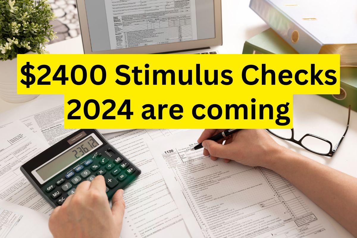 The 2400 Stimulus Checks 2024 are coming Learn about eligibility and