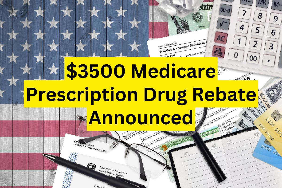 $3500 Medicare Prescription Drug Rebate Announced