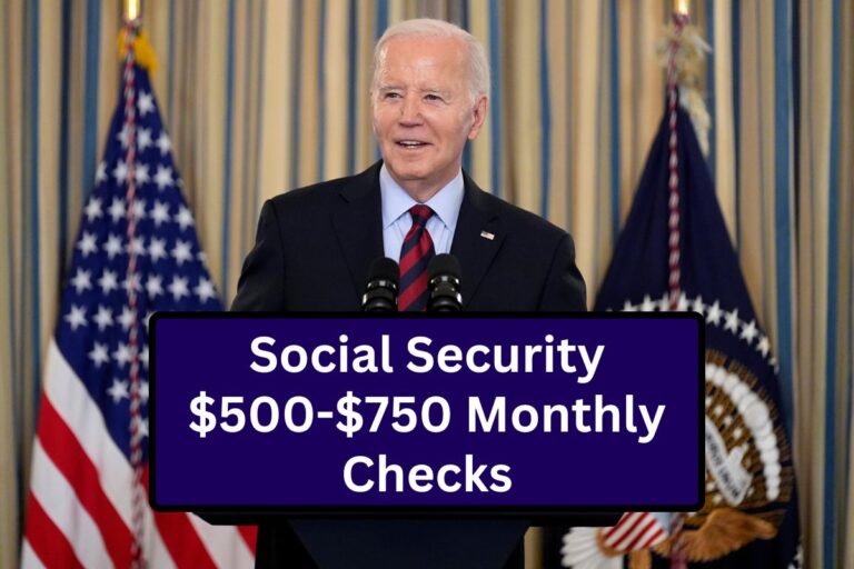 Social Security $500-$750 Monthly Checks
