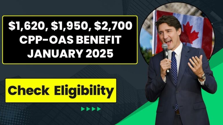 $1,620, $1,950, $2,700 CPP-OAS BENEFIT JANUARY 2025