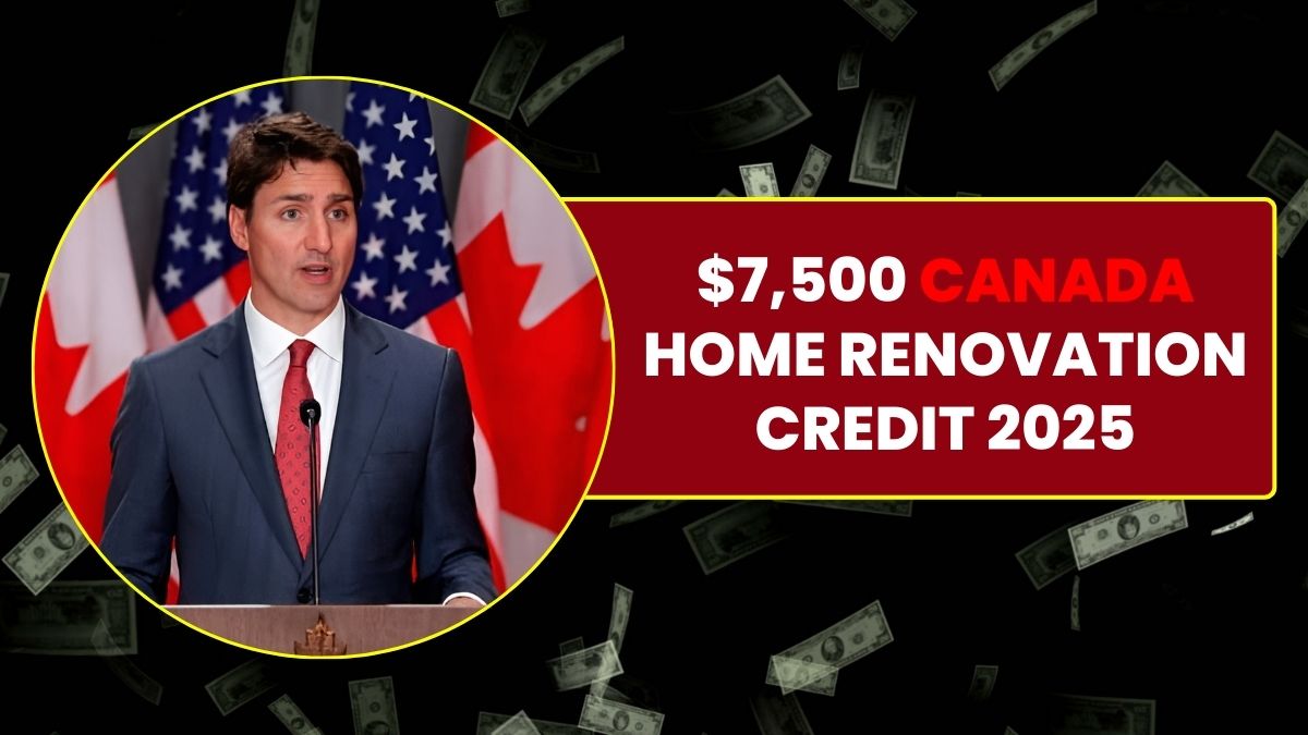 $7,500 CANADA HOME RENOVATION CREDIT 2025