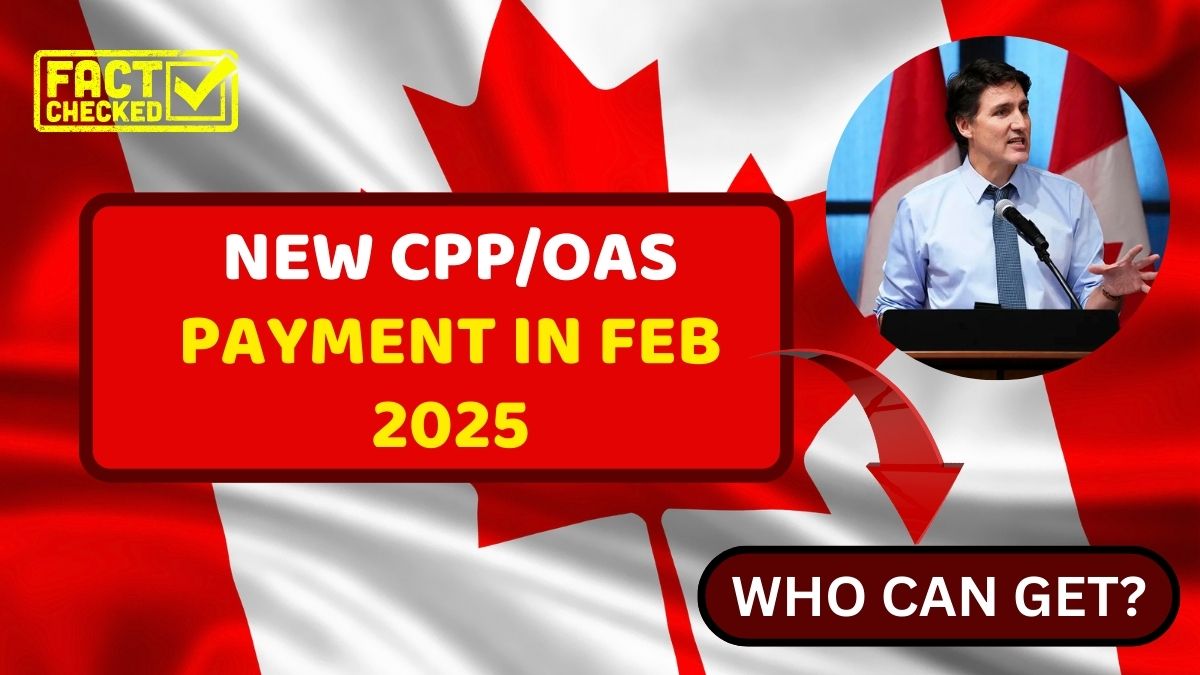 NEW CPP/OAS PAYMENT IN FEB 2025