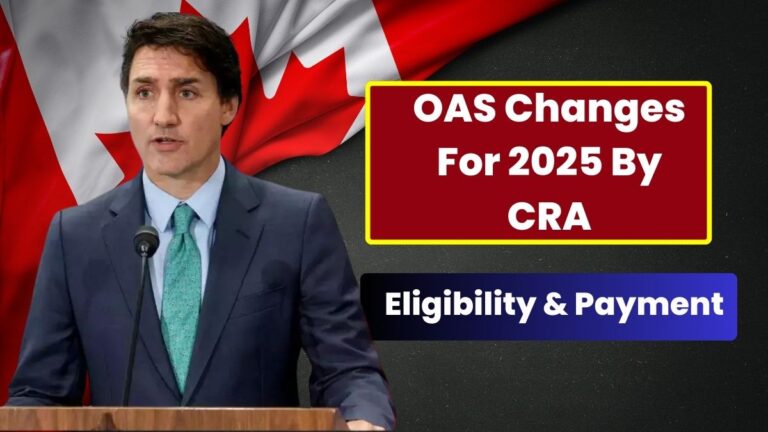 OAS Changes For 2025 By CRA – Know Your Amount & Eligibility Update